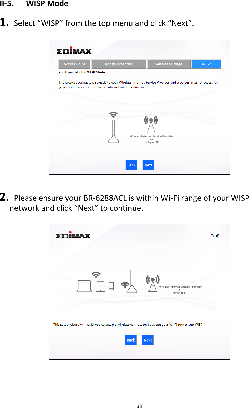 33  II-5.  WISP Mode  1.  Select “WISP” from the top menu and click “Next”.     2.  Please ensure your BR-6288ACL is within Wi-Fi range of your WISP network and click “Next” to continue.       