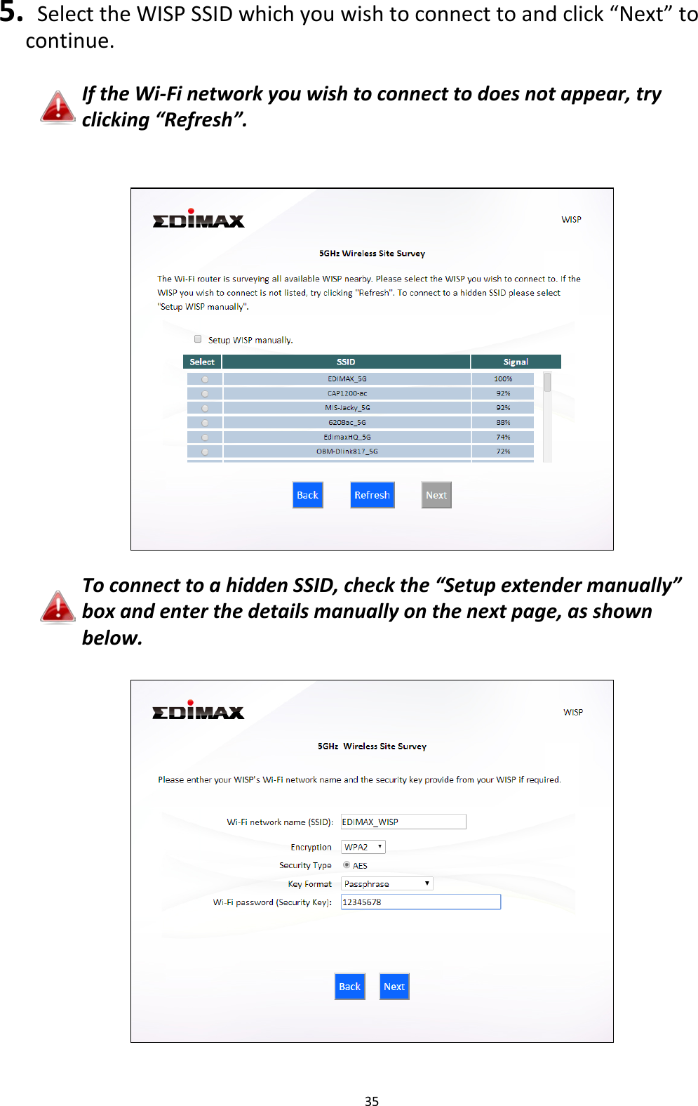35  5.  Select the WISP SSID which you wish to connect to and click “Next” to continue.  If the Wi-Fi network you wish to connect to does not appear, try clicking “Refresh”.     To connect to a hidden SSID, check the “Setup extender manually” box and enter the details manually on the next page, as shown below.     