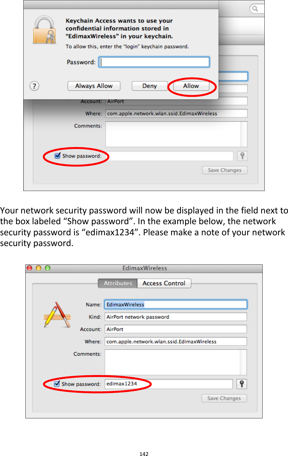 142    Your network security password will now be displayed in the field next to the box labeled “Show password”. In the example below, the network security password is “edimax1234”. Please make a note of your network security password.    