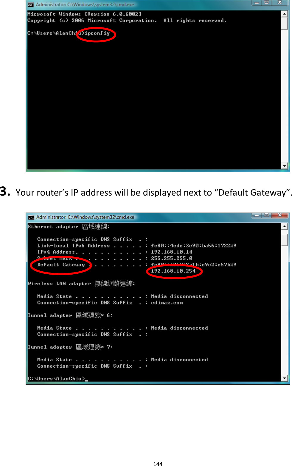 144    3.   Your router’s IP address will be displayed next to “Default Gateway”.    