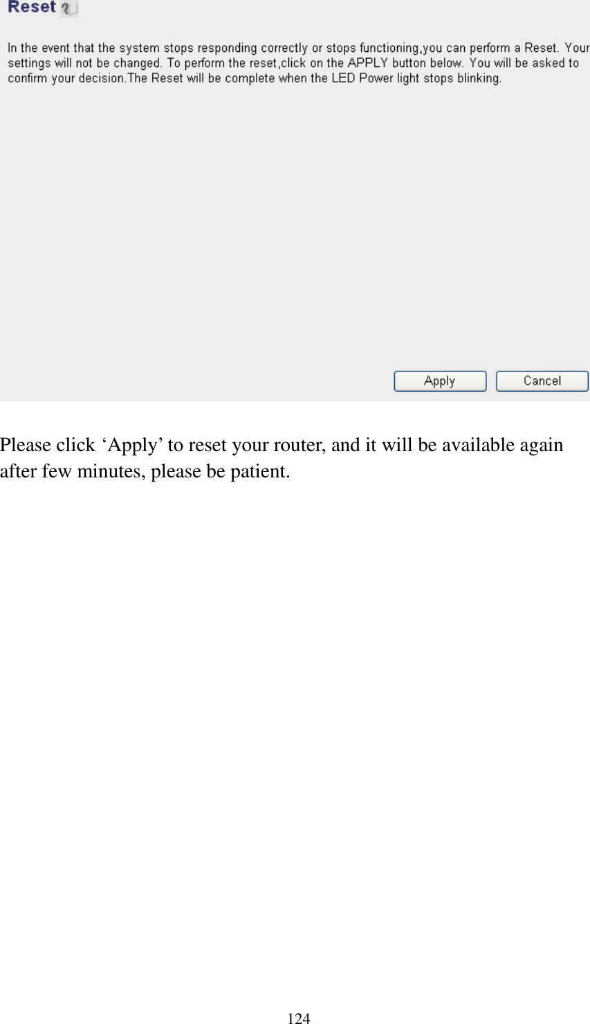 124   Please click ‘Apply’ to reset your router, and it will be available again after few minutes, please be patient.  