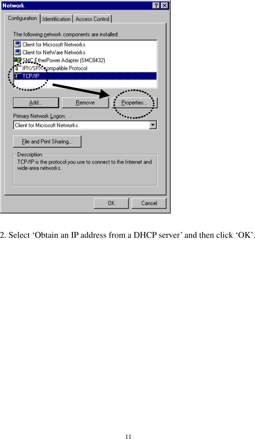 11   2. Select ‘Obtain an IP address from a DHCP server’ and then click ‘OK’.    