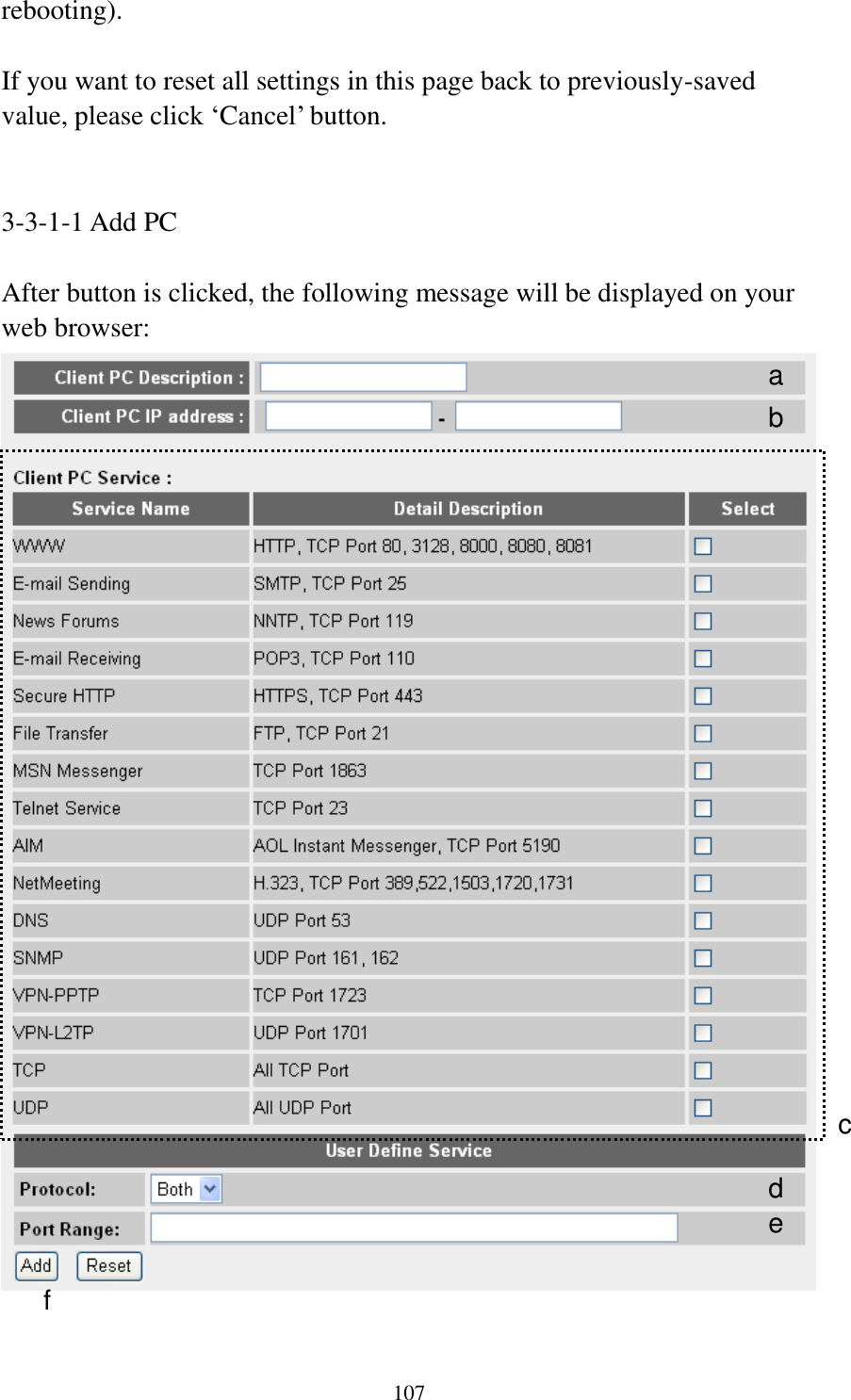 107 rebooting).  If you want to reset all settings in this page back to previously-saved value, please click „Cancel‟ button.   3-3-1-1 Add PC  After button is clicked, the following message will be displayed on your web browser:   a b c d e f 