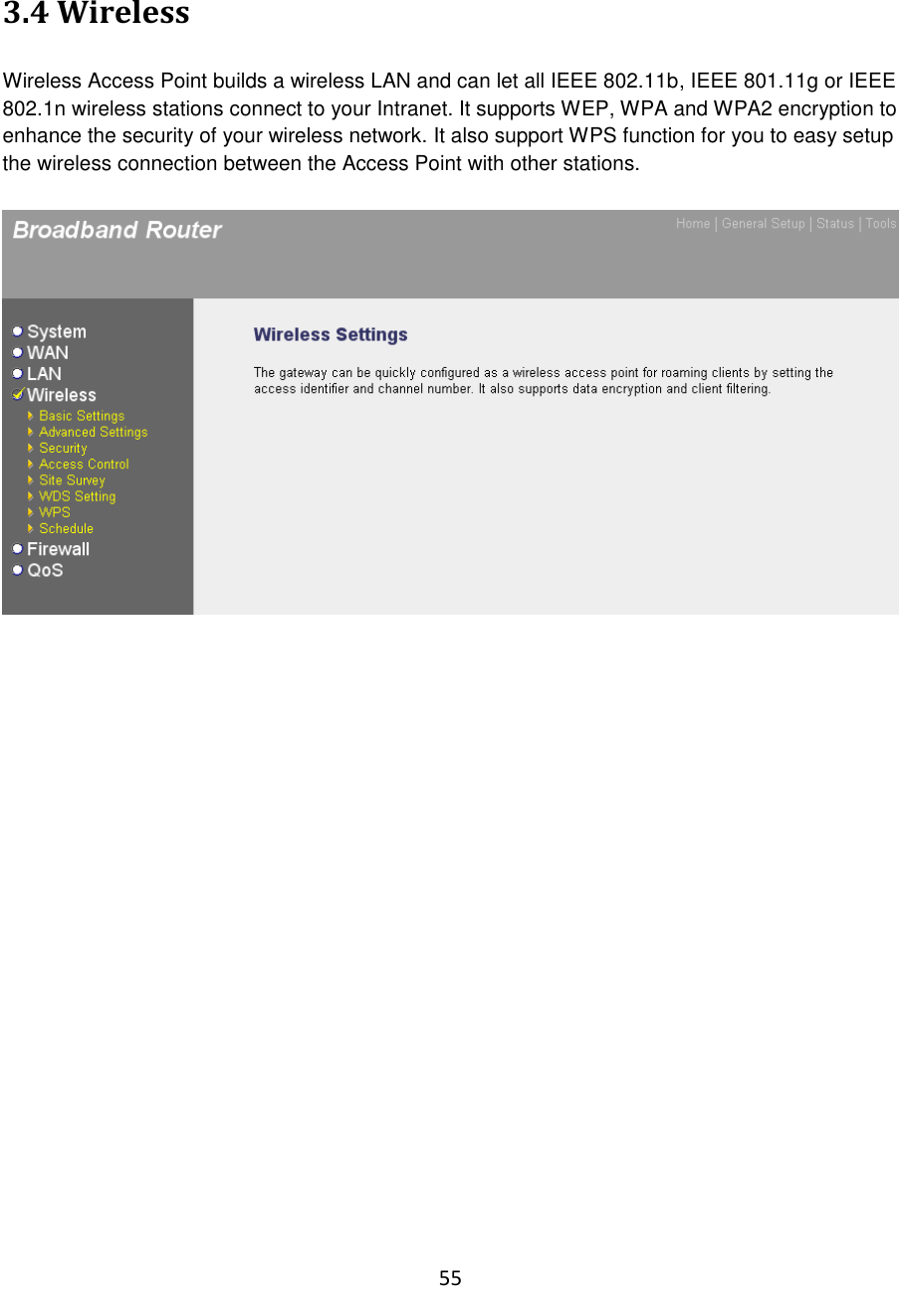 55  3.4 Wireless  Wireless Access Point builds a wireless LAN and can let all IEEE 802.11b, IEEE 801.11g or IEEE 802.1n wireless stations connect to your Intranet. It supports WEP, WPA and WPA2 encryption to enhance the security of your wireless network. It also support WPS function for you to easy setup the wireless connection between the Access Point with other stations.                         