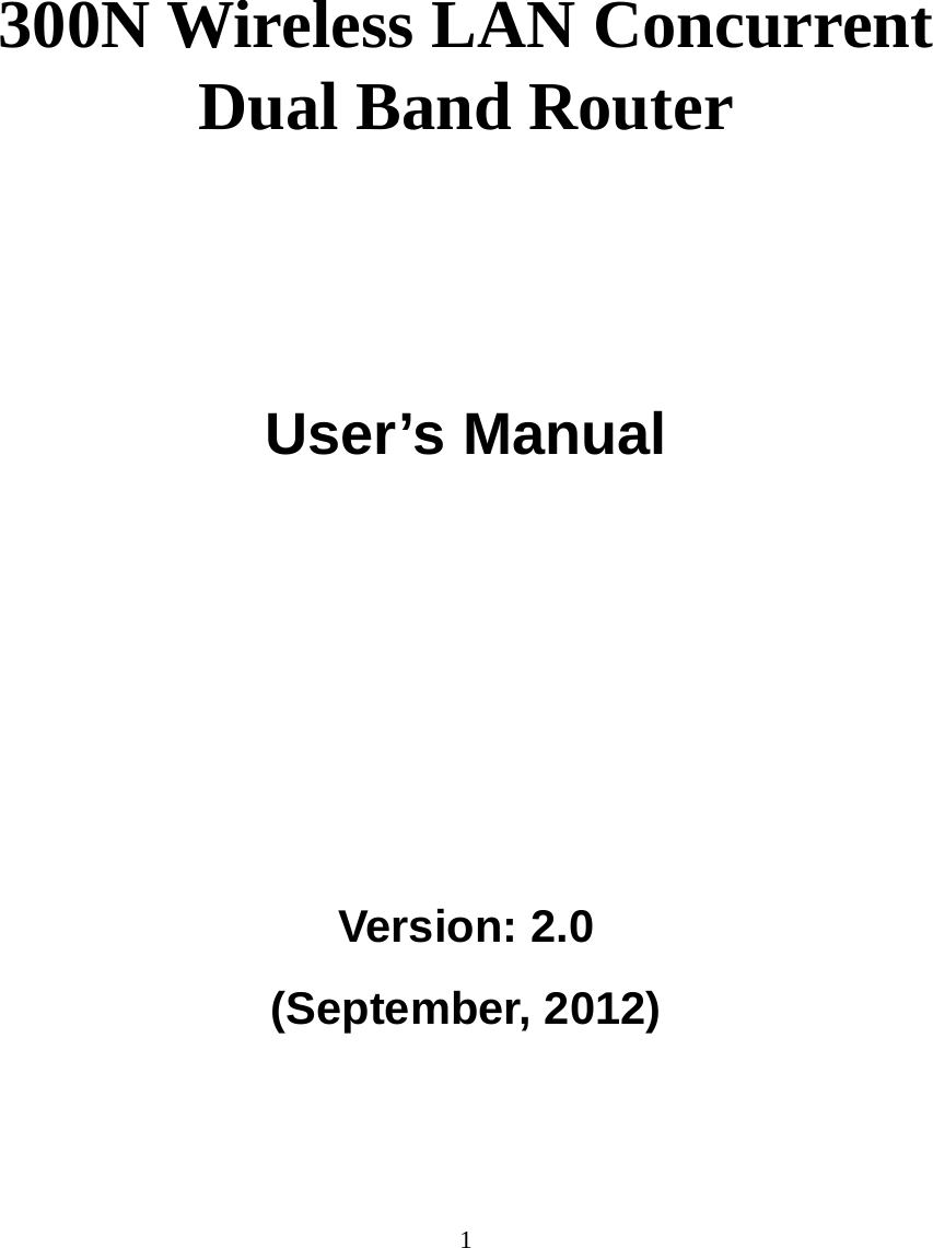 1      300N Wireless LAN Concurrent Dual Band Router       User’s Manual      Version: 2.0 (September, 2012)   