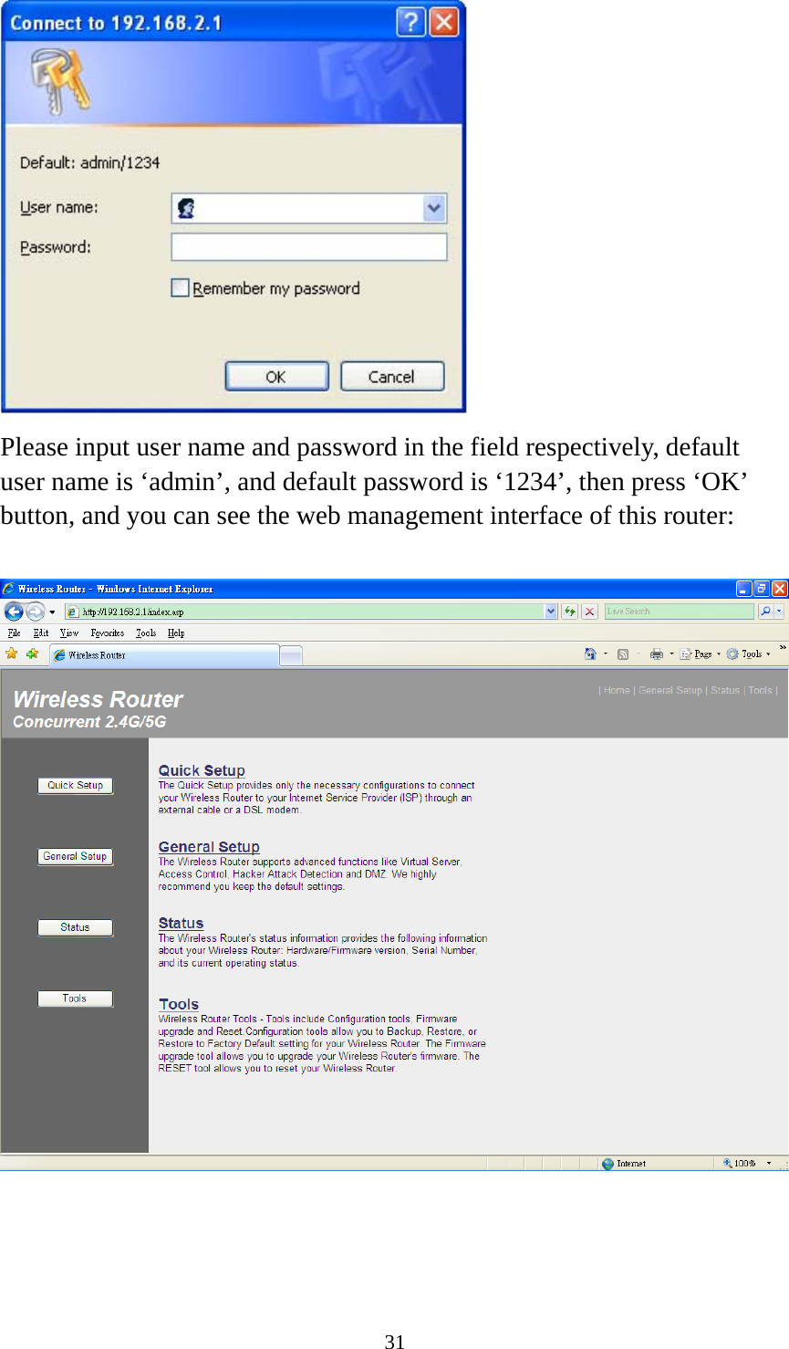 31  Please input user name and password in the field respectively, default user name is ‘admin’, and default password is ‘1234’, then press ‘OK’ button, and you can see the web management interface of this router:      