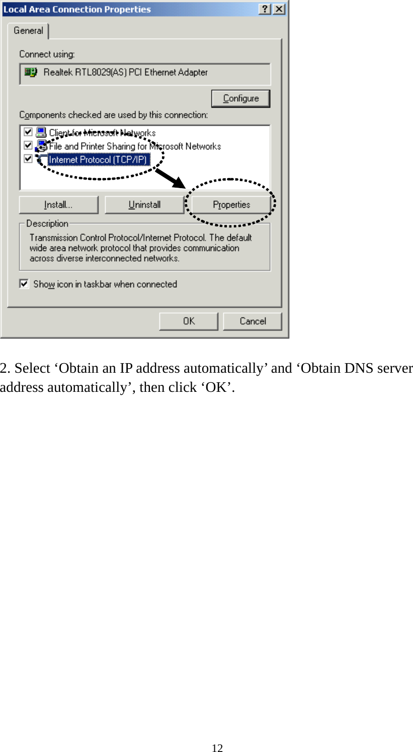 12   2. Select ‘Obtain an IP address automatically’ and ‘Obtain DNS server address automatically’, then click ‘OK’.  
