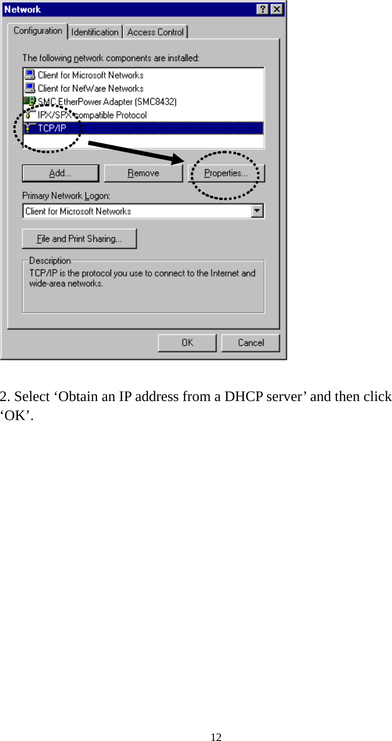 12   2. Select ‘Obtain an IP address from a DHCP server’ and then click ‘OK’.   