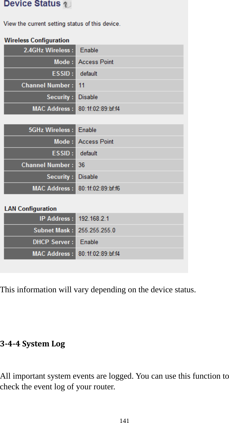 141   This information will vary depending on the device status.    3-4-4 System Log  All important system events are logged. You can use this function to check the event log of your router.  