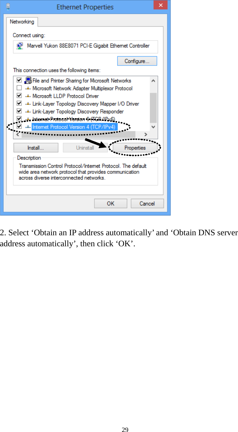 29   2. Select ‘Obtain an IP address automatically’ and ‘Obtain DNS server address automatically’, then click ‘OK’.  