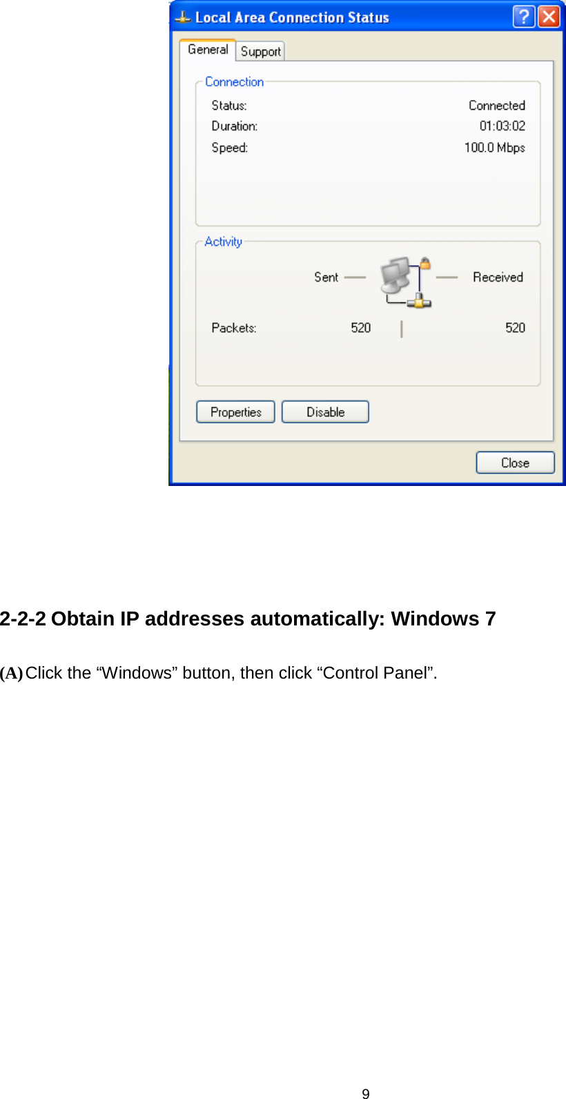 9      2-2-2 Obtain IP addresses automatically: Windows 7 (A) Click the “Windows” button, then click “Control Panel”.    