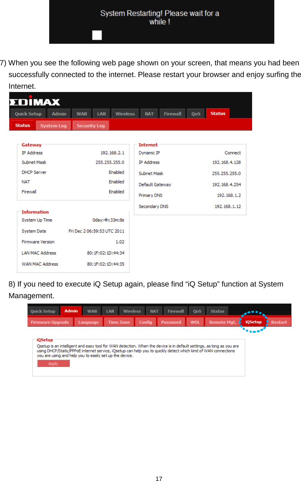 17    7) When you see the following web page shown on your screen, that means you had been successfully connected to the internet. Please restart your browser and enjoy surfing the Internet.  8) If you need to execute iQ Setup again, please find “iQ Setup” function at System Management.        