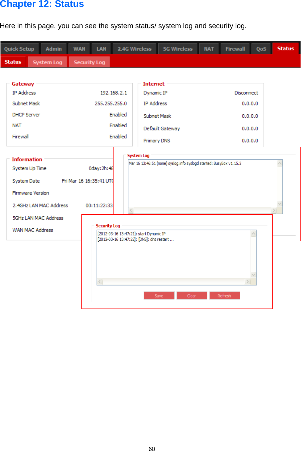 60  Chapter 12: Status Here in this page, you can see the system status/ system log and security log.   