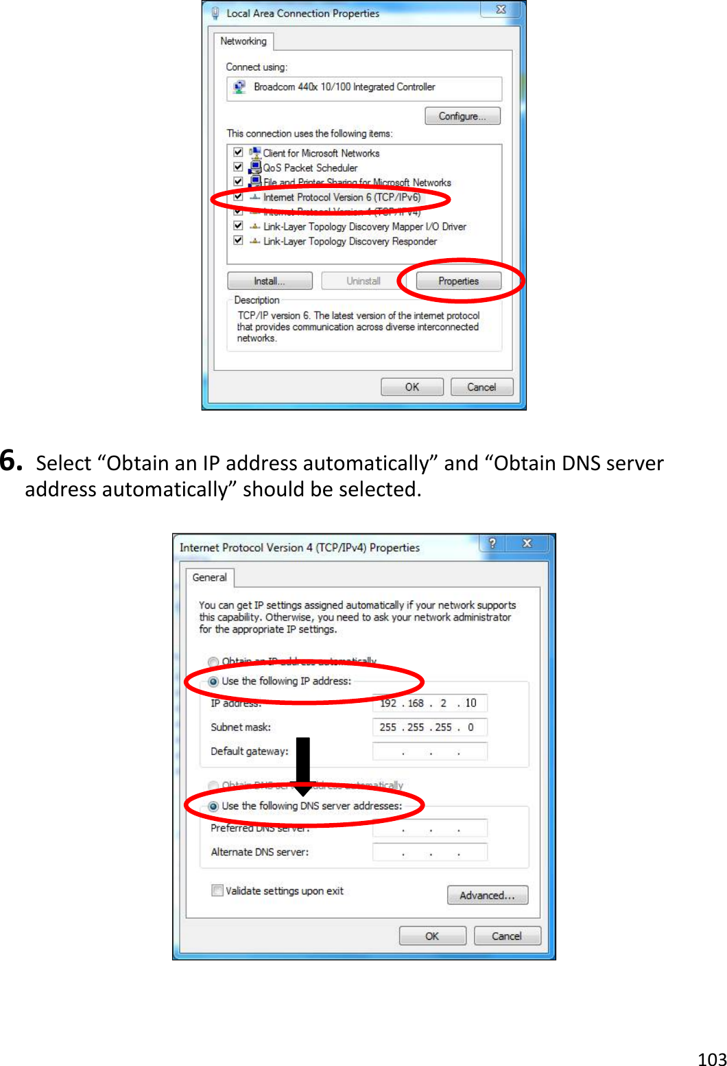 103    6.   Select “Obtain an IP address automatically” and “Obtain DNS server address automatically” should be selected.    