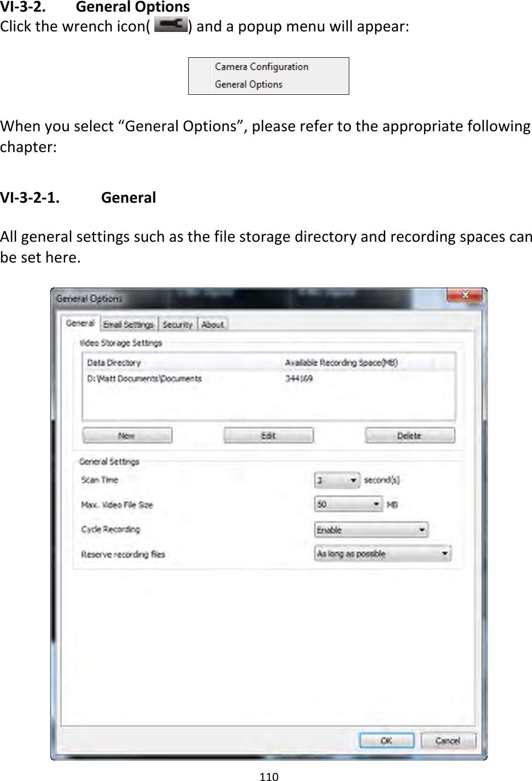 110  VI-3-2.   General Options Click the wrench icon(  ) and a popup menu will appear:    When you select “General Options”, please refer to the appropriate following chapter:  VI-3-2-1.    General  All general settings such as the file storage directory and recording spaces can be set here.   