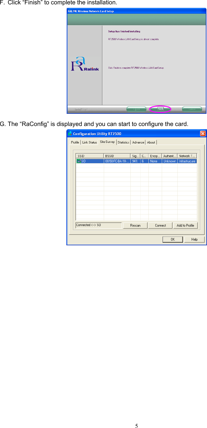  5  F.  Click “Finish” to complete the installation.  G. The “RaConfig” is displayed and you can start to configure the card.  