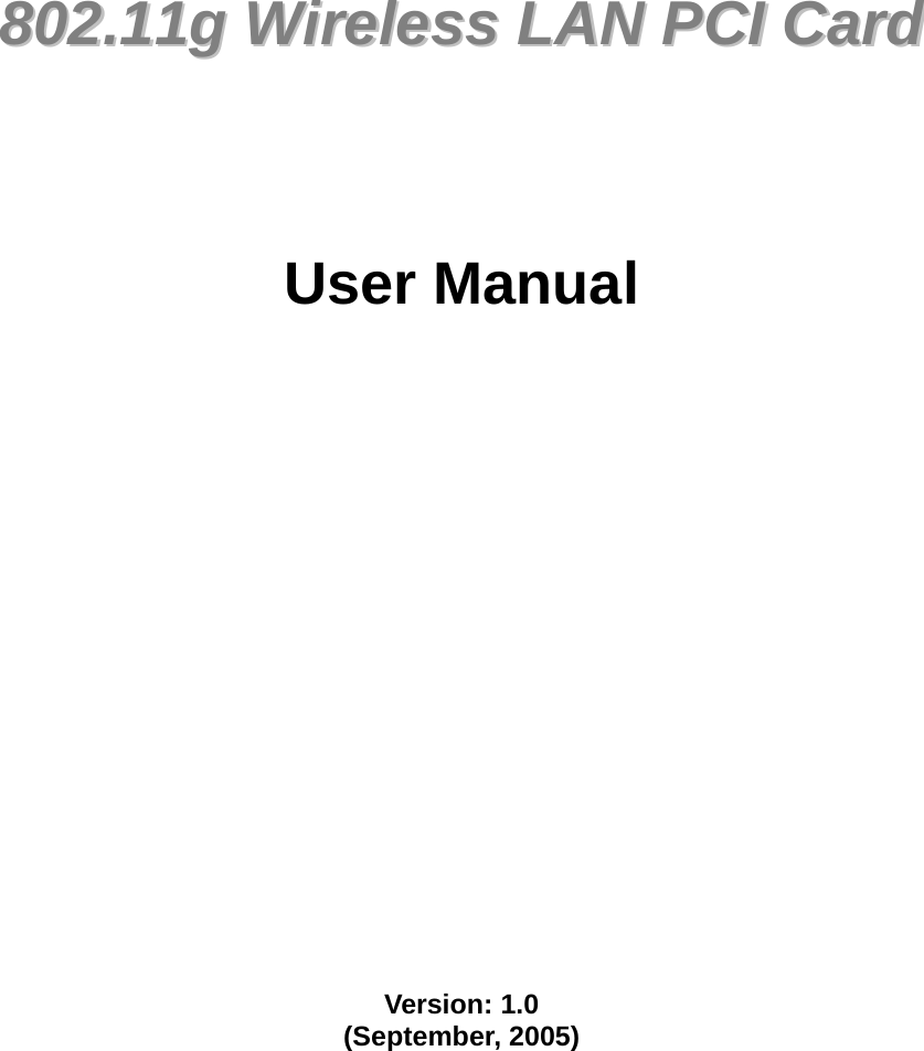               880022..1111gg  WWiirreelleessss  LLAANN  PPCCII  CCaarrdd        User Manual                     Version: 1.0 (September, 2005)      