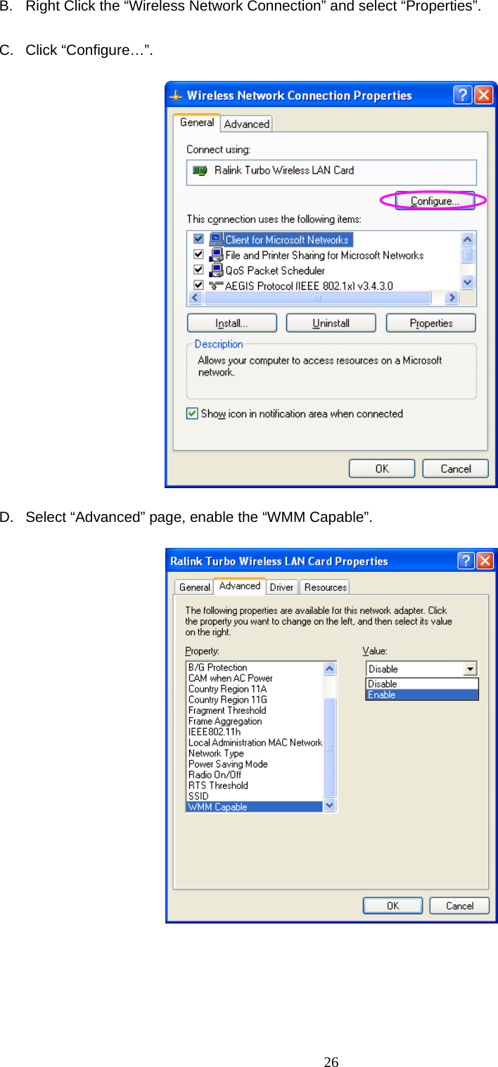  26 B.  Right Click the “Wireless Network Connection” and select “Properties”.  C. Click “Configure…”.    D.  Select “Advanced” page, enable the “WMM Capable”.    