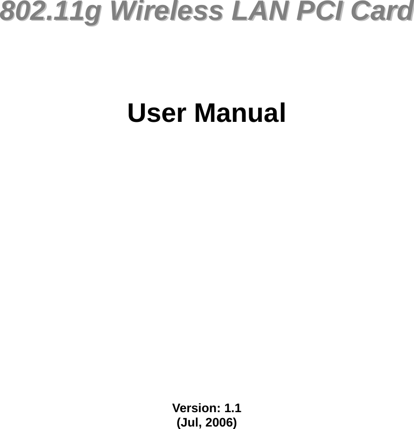               880022..1111gg  WWiirreelleessss  LLAANN  PPCCII  CCaarrdd      User Manual                   Version: 1.1 (Jul, 2006)         