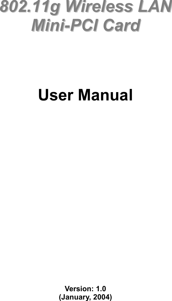               880022..1111gg  WWiirreelleessss  LLAANN  MMiinnii--PPCCII  CCaarrdd        User Manual                     Version: 1.0 (January, 2004)   