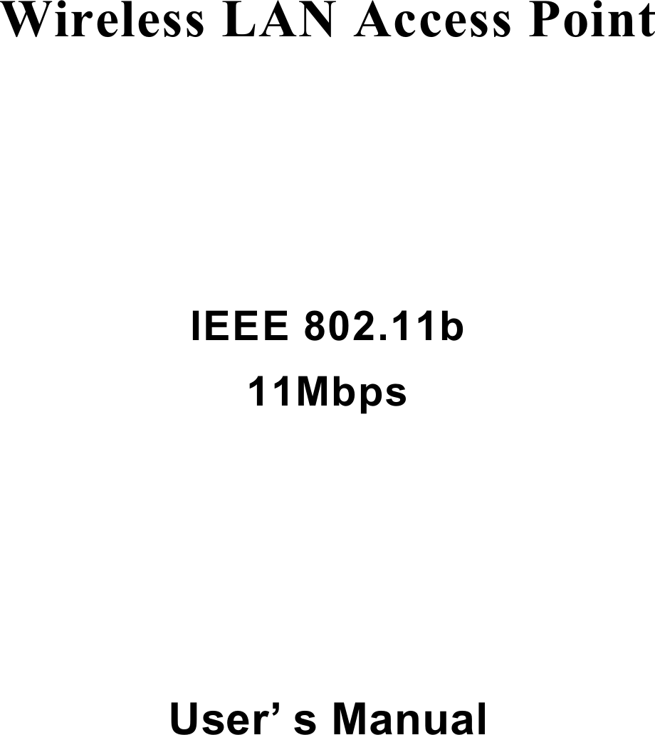 Wireless LAN Access Point IEEE 802.11b11MbpsUser’ s Manual