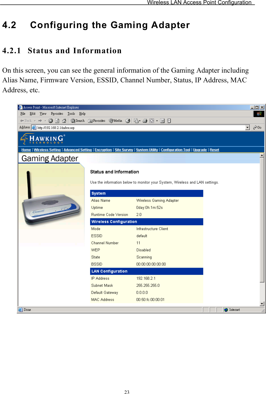 Wireless LAN Access Point Configuration 4.2 Configuring the Gaming Adapter 4.2.1 Status and Information On this screen, you can see the general information of the Gaming Adapter including Alias Name, Firmware Version, ESSID, Channel Number, Status, IP Address, MAC Address, etc. 23