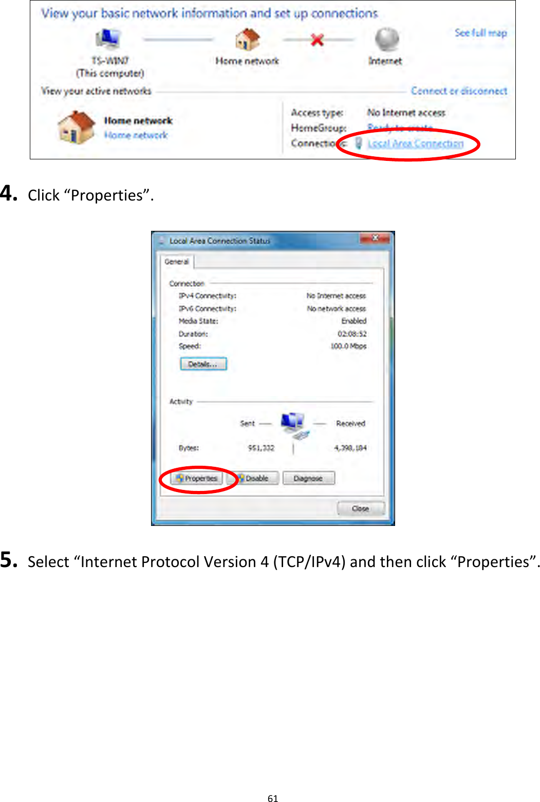 61    4.  Click “Properties”.    5.  Select “Internet Protocol Version 4 (TCP/IPv4) and then click “Properties”.  