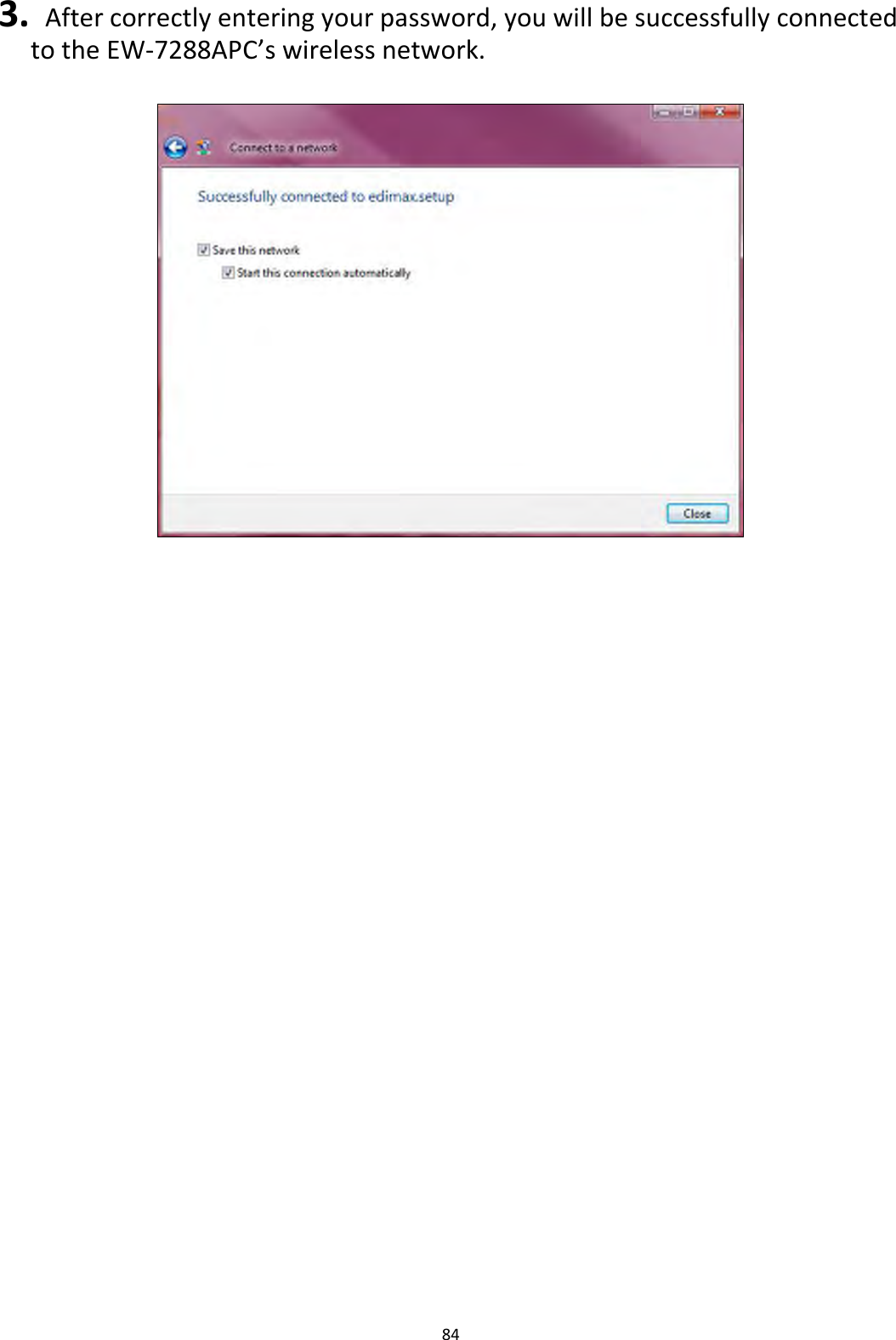 84  3.   After correctly entering your password, you will be successfully connected to the EW-7288APC’s wireless network.     