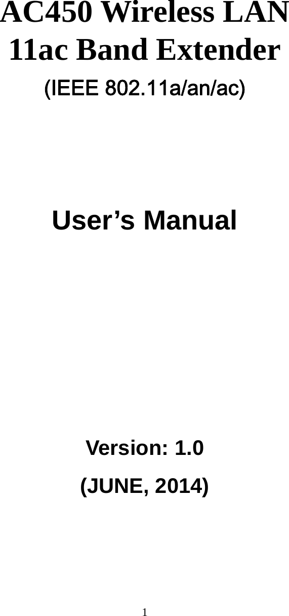 1     AC450 Wireless LAN 11ac Band Extender (IEEE 802.11a/an/ac)      User’s Manual      Version: 1.0 (JUNE, 2014)   