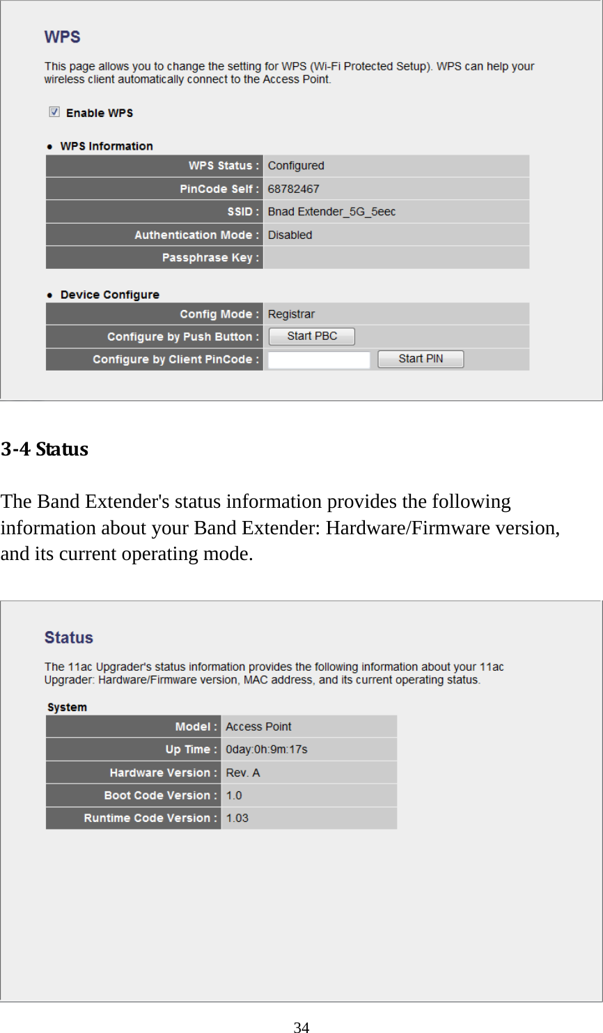 34  3‐4StatusThe Band Extender&apos;s status information provides the following information about your Band Extender: Hardware/Firmware version,   and its current operating mode.   