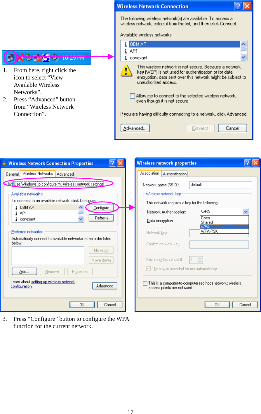  17                                    3.  Press “Configure” button to configure the WPA function for the current network. 1.  From here, right click the icon to select “View Available Wireless Networks”. 2. Press “Advanced” button from “Wireless Network Connection”. 