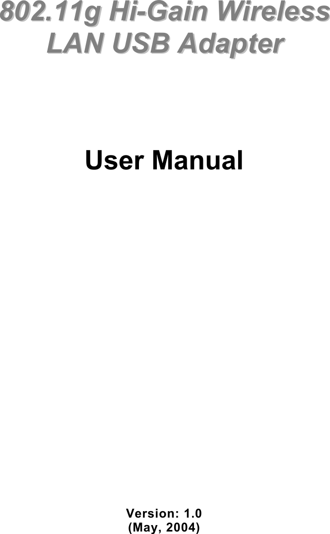             880022..1111gg  HHii--GGaaiinn  WWiirreelleessss  LLAANN  UUSSBB  AAddaapptteerr        User Manual                       Version: 1.0 (May, 2004)  