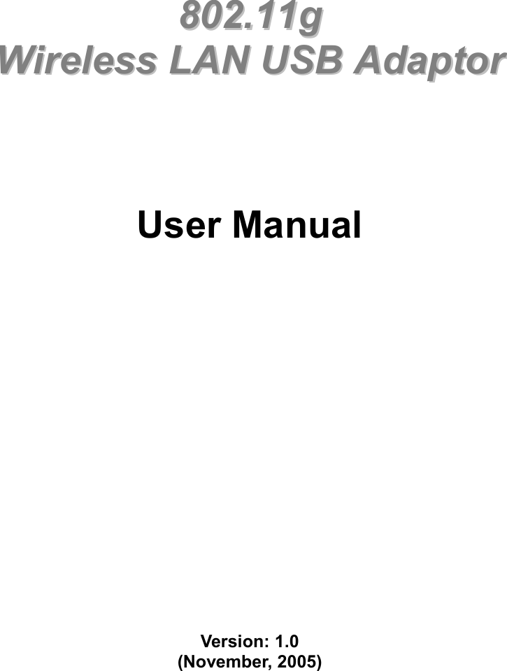               880022..1111gg    WWiirreelleessss  LLAANN  UUSSBB  AAddaappttoorr        User Manual                   Version: 1.0 (November, 2005)     