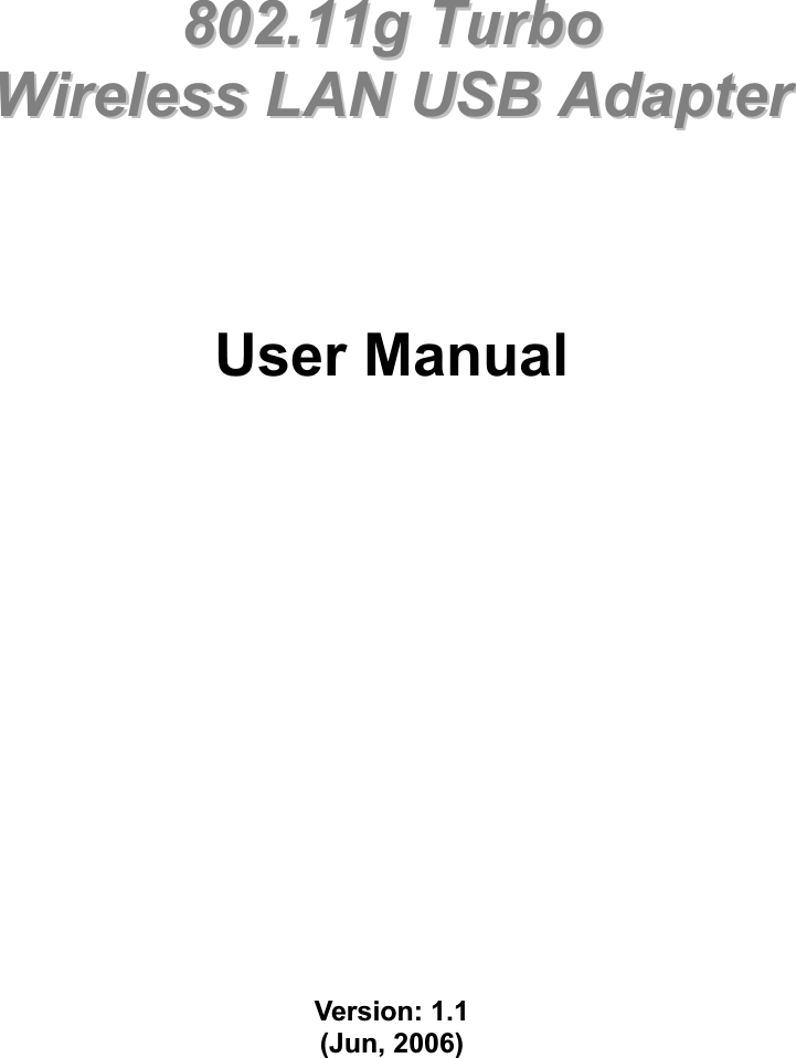 880022..1111ggTTuurrbbooWWiirreelleessssLLAANNUUSSBBAAddaapptteerrUser ManualVersion: 1.1 (Jun, 2006) 