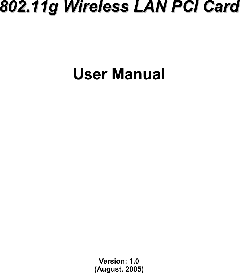               880022..1111gg  WWiirreelleessss  LLAANN  PPCCII  CCaarrdd        User Manual                     Version: 1.0 (August, 2005)      