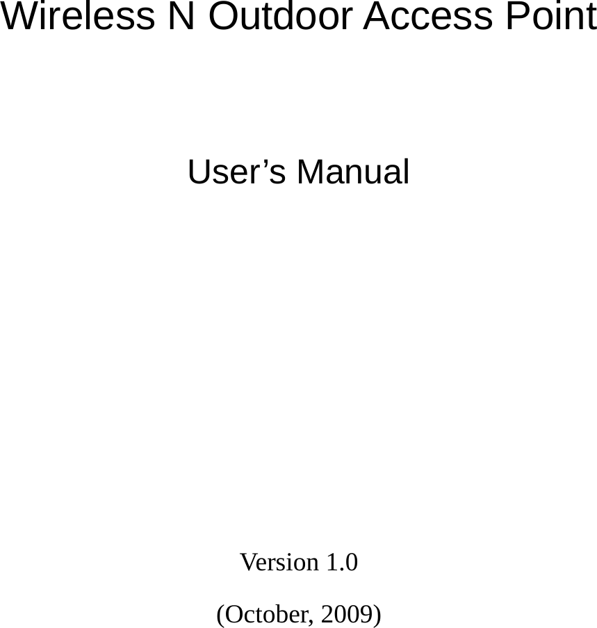            Wireless N Outdoor Access Point   User’s Manual        Version 1.0 (October, 2009)   