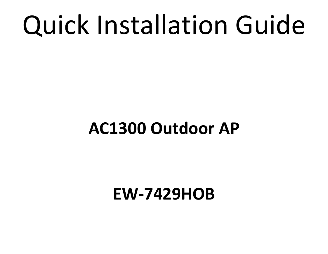                  Quick Installation Guide 05-2016 / v1.0     Quick Installation Guide    AC1300 Outdoor AP  EW-7429HOB   