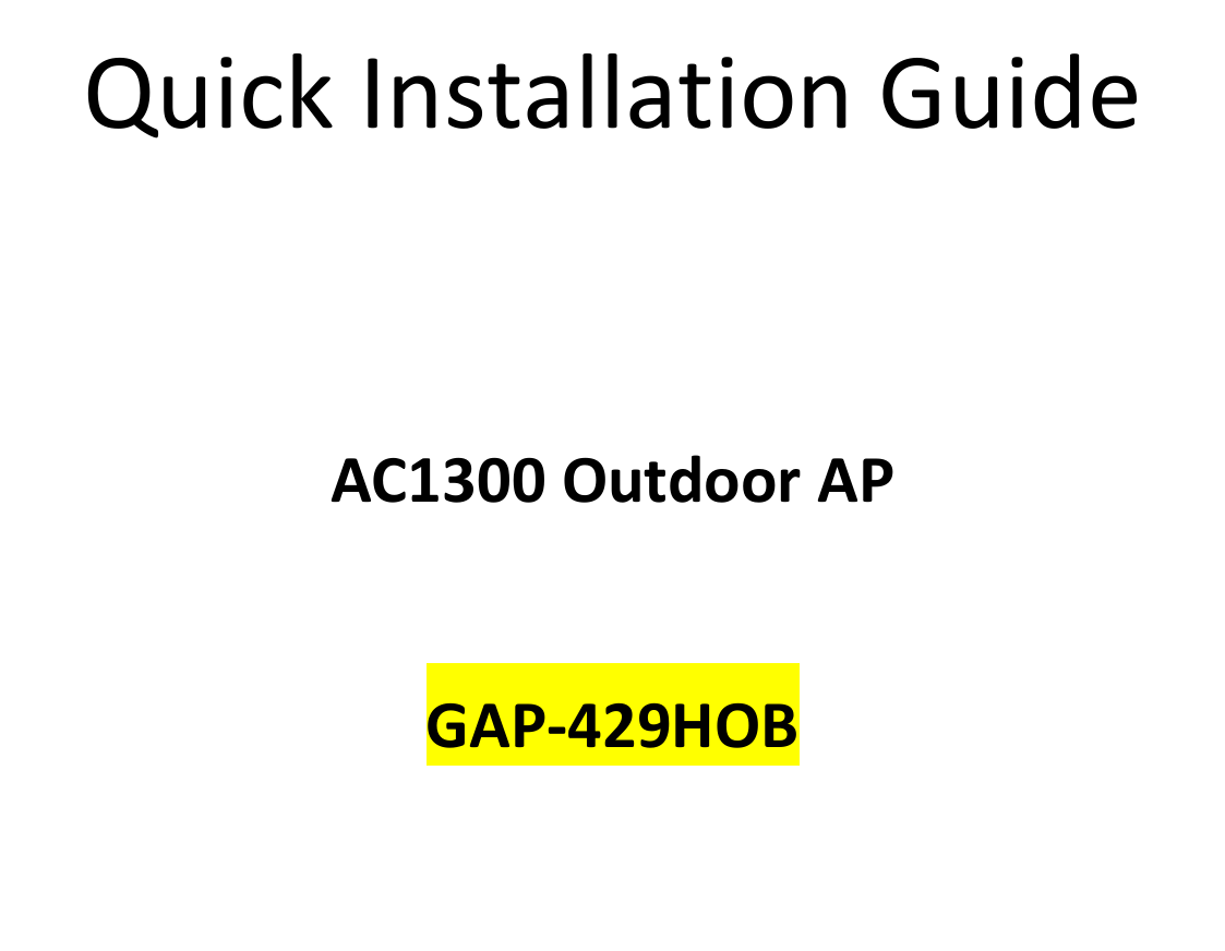                  Quick Installation Guide 05-2016 / v1.0     Quick Installation Guide    AC1300 Outdoor AP  GAP-429HOB   