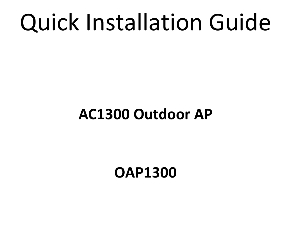                  Quick Installation Guide 05-2016 / v1.0     Quick Installation Guide    AC1300 Outdoor AP  OAP1300   