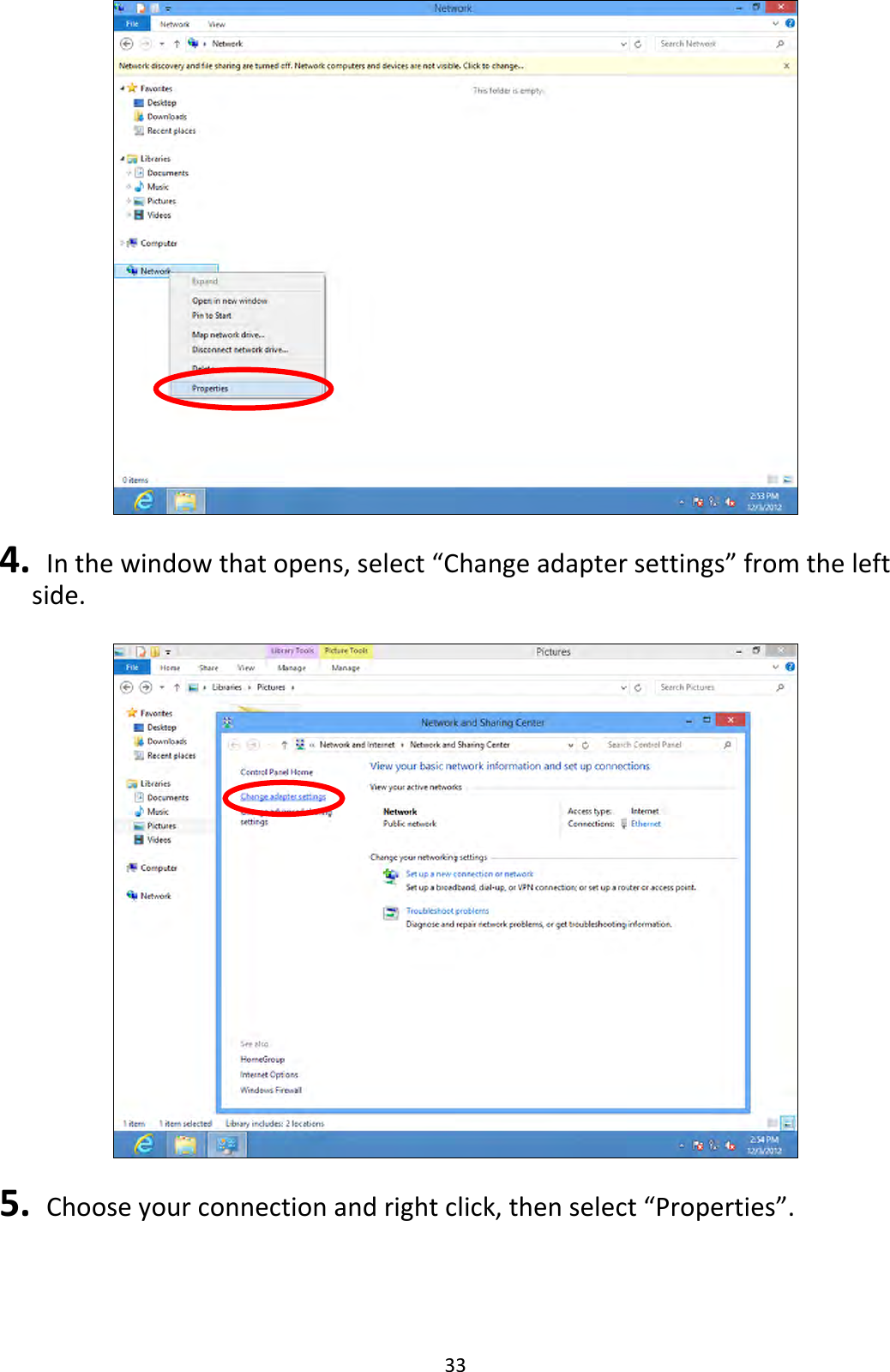 33   4.  In the window that opens, select “Change adapter settings” from the left side.    5.  Choose your connection and right click, then select “Properties”. 