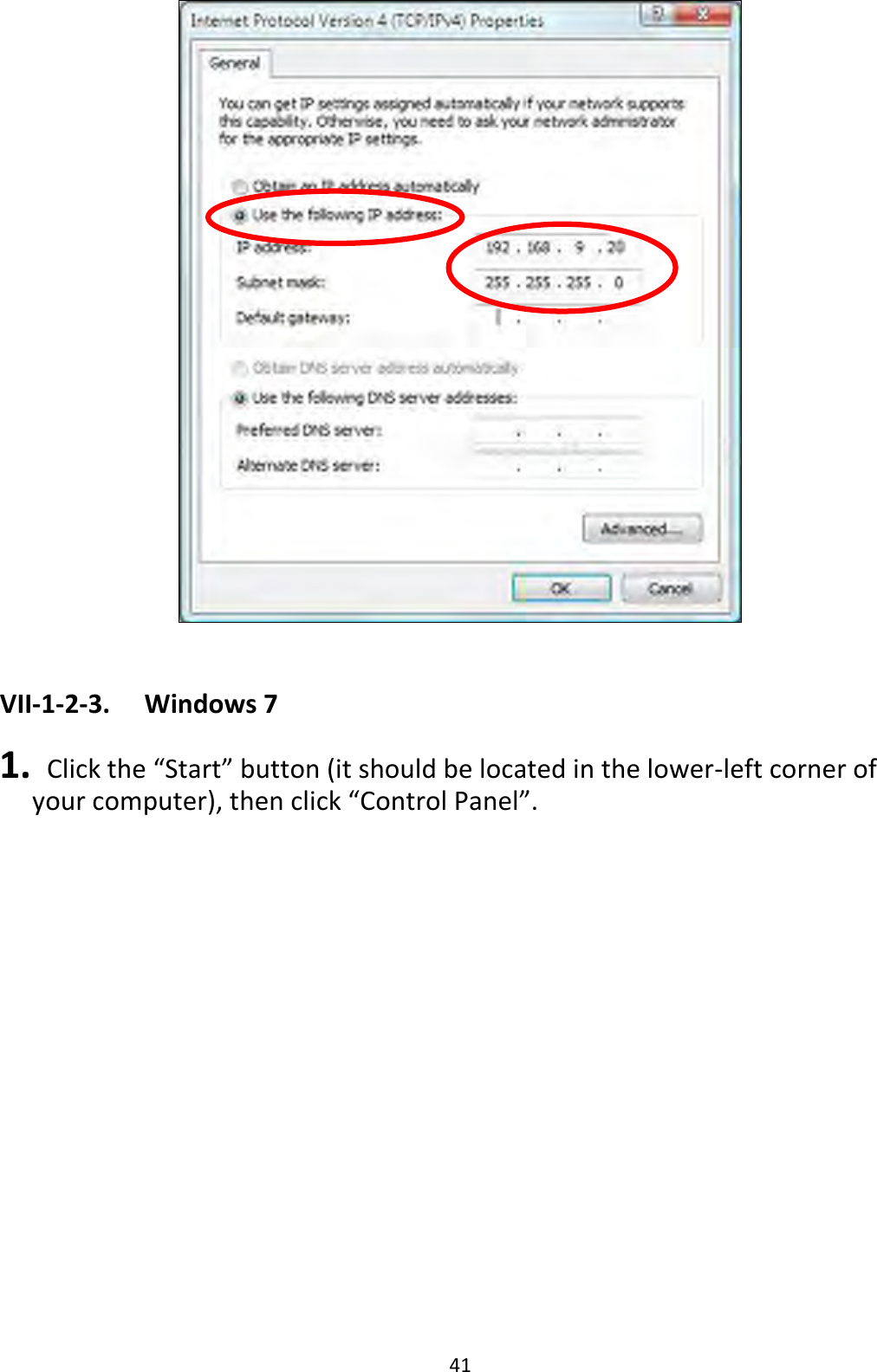 41   VII-1-2-3.    Windows 7  1.  Click the “Start” button (it should be located in the lower-left corner of your computer), then click “Control Panel”. 