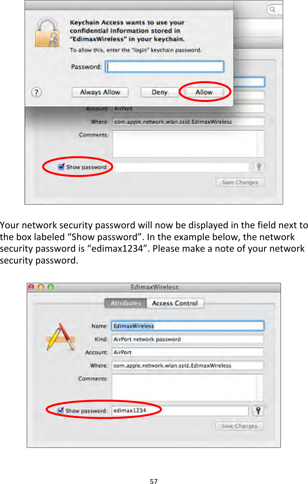57    Your network security password will now be displayed in the field next to the box labeled “Show password”. In the example below, the network security password is “edimax1234”. Please make a note of your network security password.     