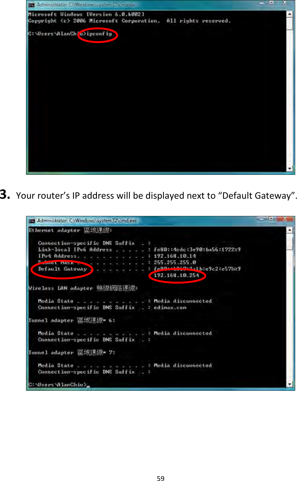 59   3.  Your router’s IP address will be displayed next to “Default Gateway”.    