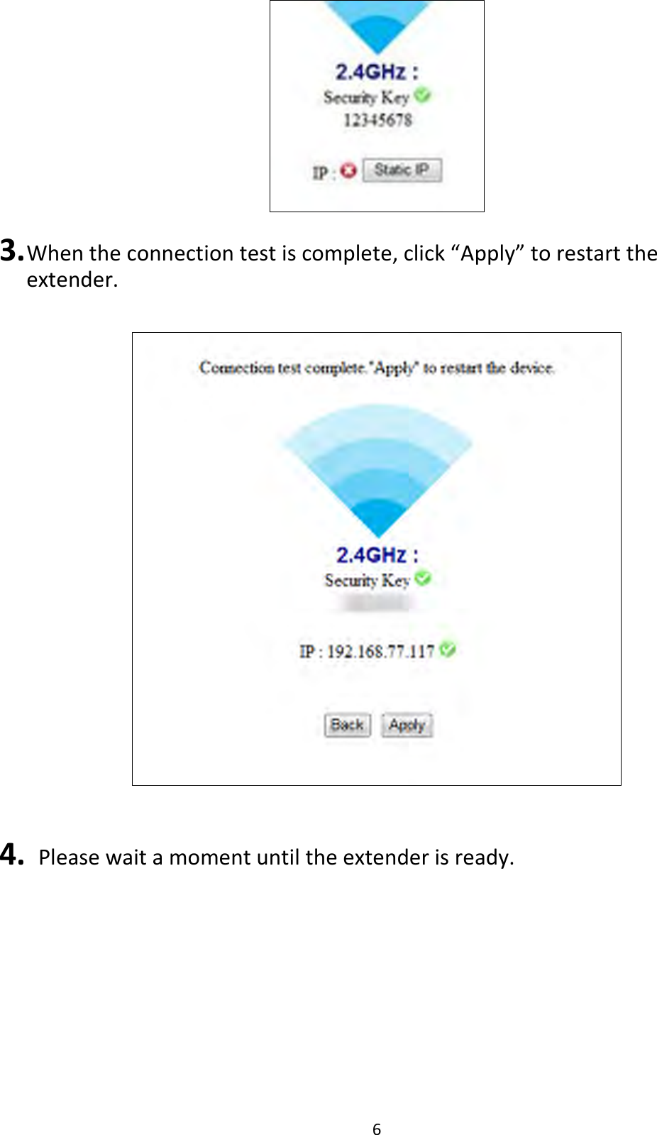 6   3. When the connection test is complete, click “Apply” to restart the extender.    4.   Please wait a moment until the extender is ready.  