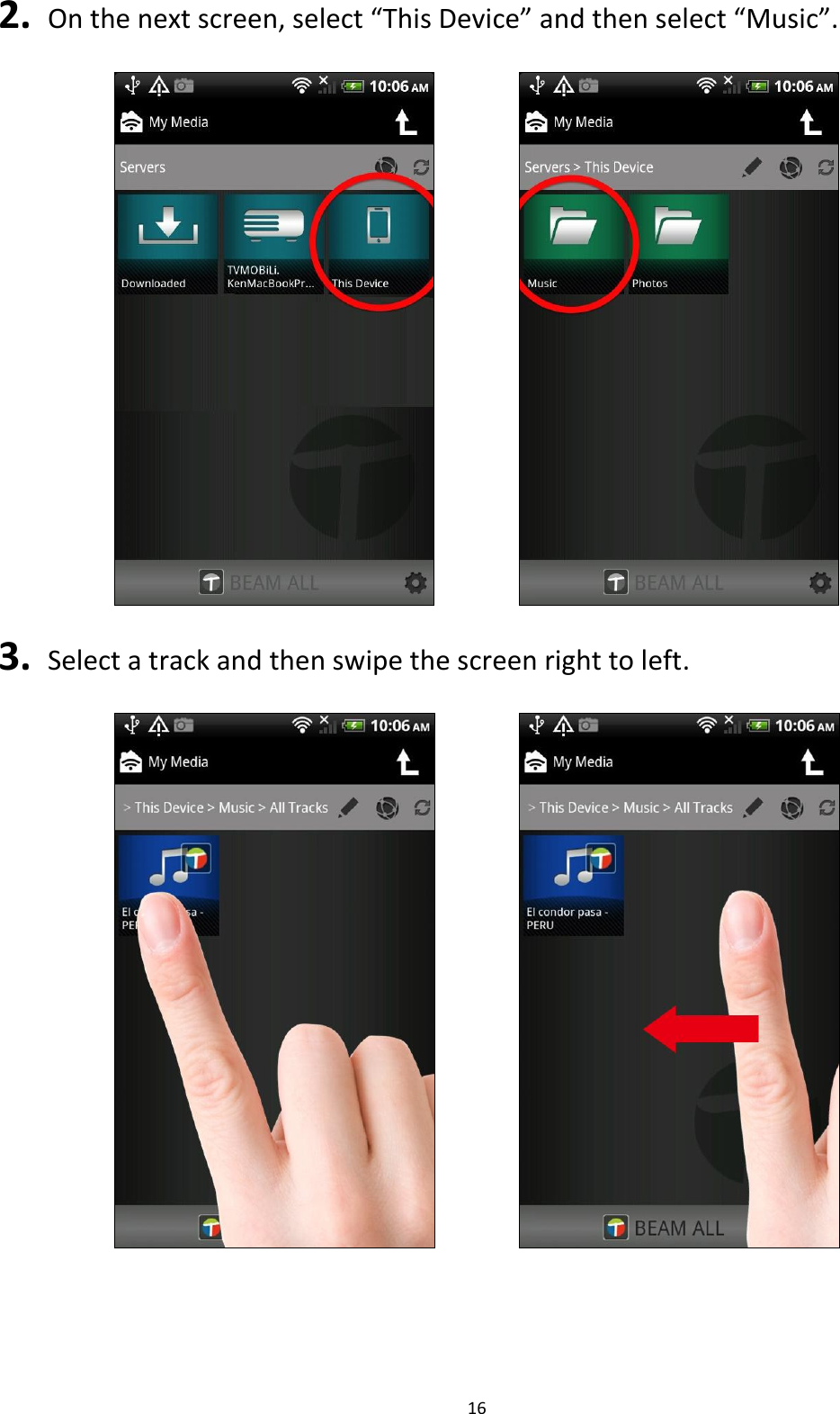 16  2.  On the next screen, select “This Device” and then select “Music”.        3.   Select a track and then swipe the screen right to left.        
