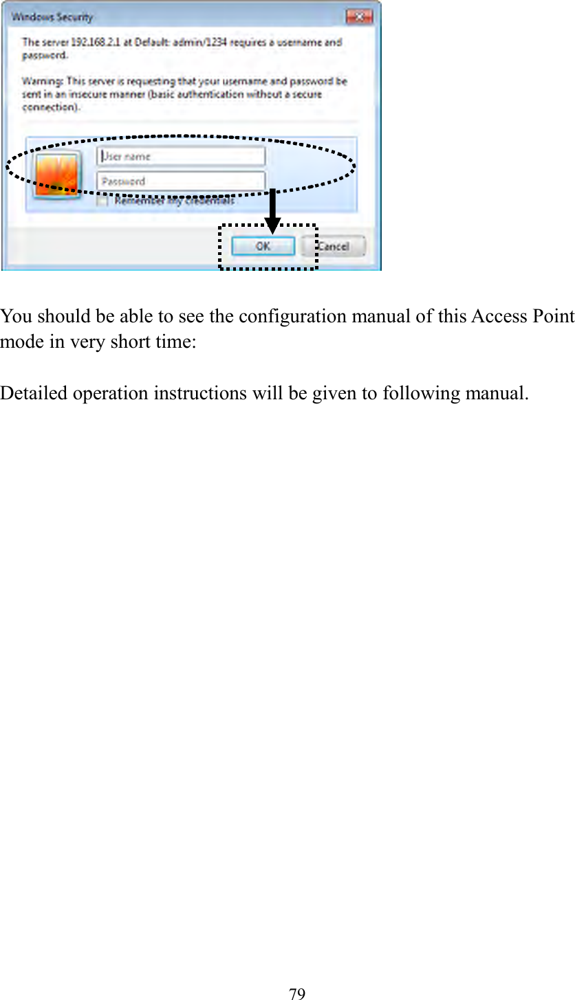  79    You should be able to see the configuration manual of this Access Point mode in very short time:  Detailed operation instructions will be given to following manual.   