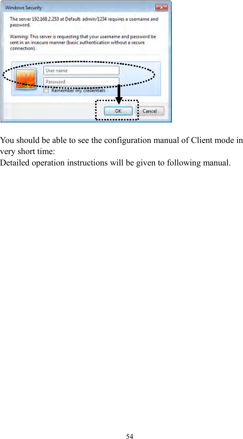  54    You should be able to see the configuration manual of Client mode in very short time: Detailed operation instructions will be given to following manual.   