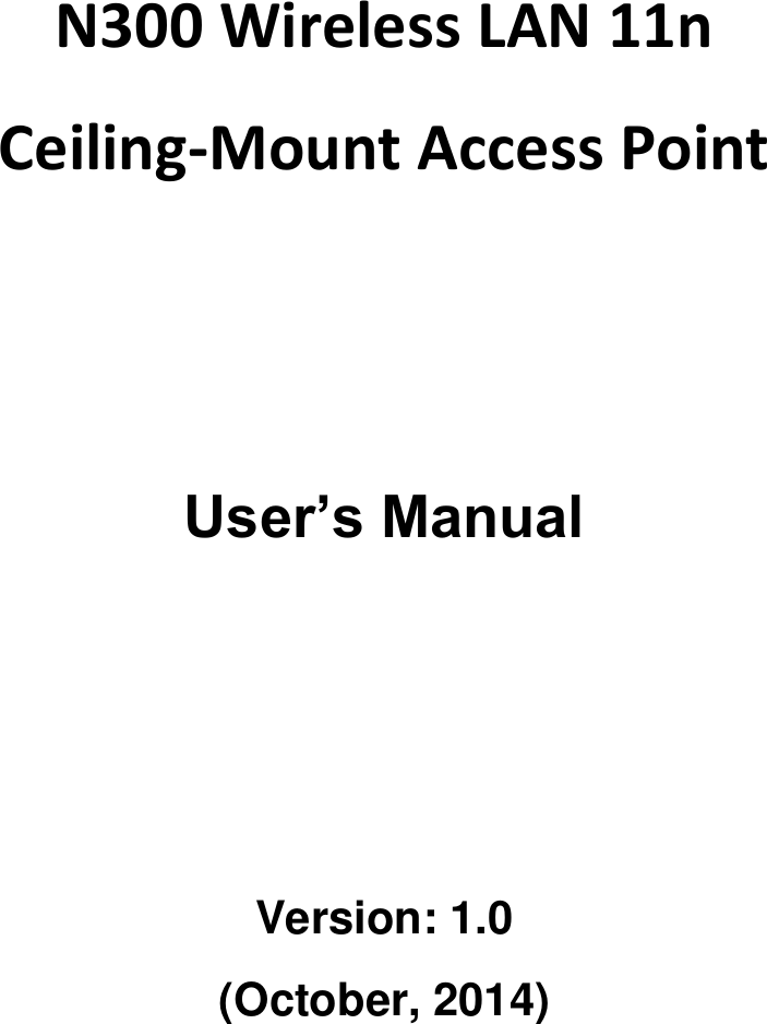        N300 Wireless LAN 11n Ceiling-Mount Access Point        User’s Manual     EW-7679WAUser Manua   Version: 1.0 (October, 2014)  