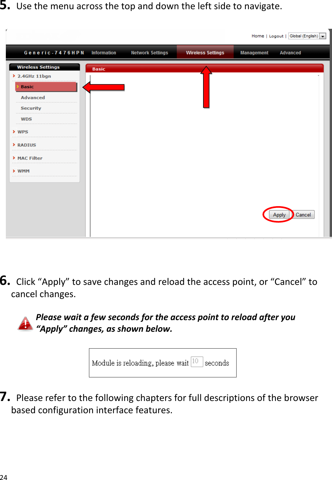 24  5.   Use the menu across the top and down the left side to navigate.    6.  Click “Apply” to save changes and reload the access point, or “Cancel” to cancel changes.  Please wait a few seconds for the access point to reload after you “Apply” changes, as shown below.    7.   Please refer to the following chapters for full descriptions of the browser based configuration interface features.  