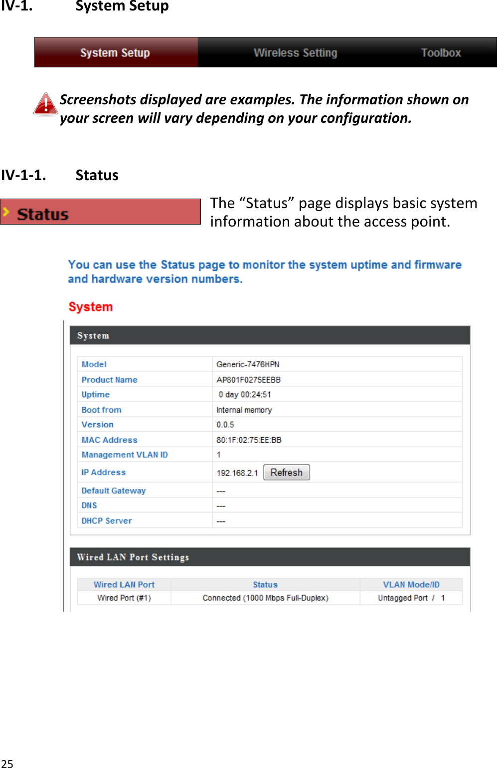25  IV-1.    System Setup    Screenshots displayed are examples. The information shown on your screen will vary depending on your configuration.  IV-1-1.   Status The “Status” page displays basic system information about the access point.        